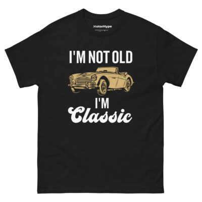 I’m Not Old I’m Classic T-Shirt | Funny Car T-Shirt