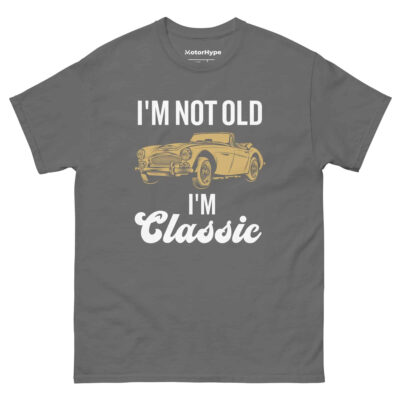 I’m Not Old I’m Classic T-Shirt | Funny Car T-Shirt
