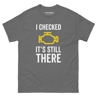 I Checked It’s Still There T-Shirt | Funny Car T-Shirt