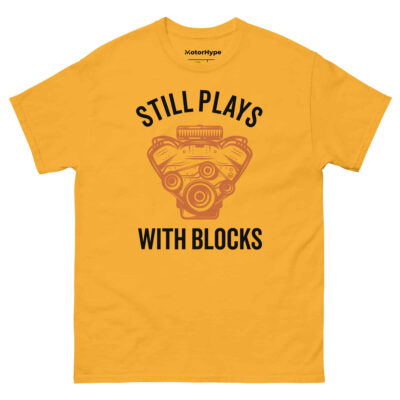 Still Plays With Blocks T-Shirt | Funny Car T-Shirt