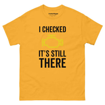 I Checked It’s Still There T-Shirt | Funny Car T-Shirt