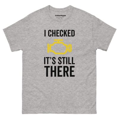 I Checked It’s Still There T-Shirt | Funny Car T-Shirt