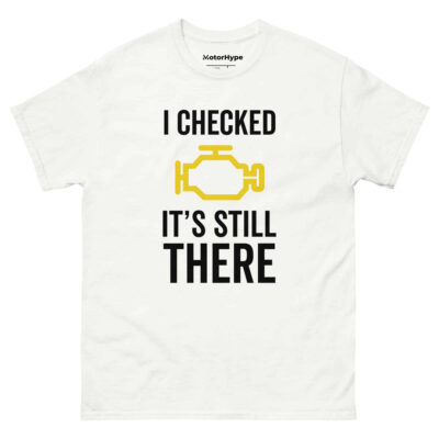 I Checked It’s Still There T-Shirt | Funny Car T-Shirt
