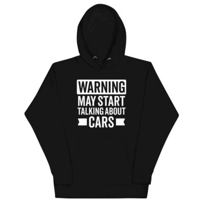 Warning May Start Talking About Cars Hoodie | Funny Car Hoodie
