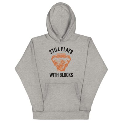 Still Plays With Blocks Hoodie | Funny Car Hoodie