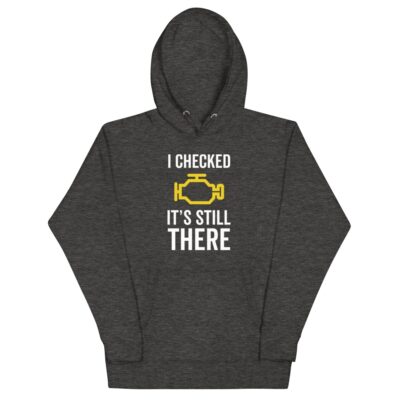 I Checked It’s Still There Hoodie | Funny Car Hoodie