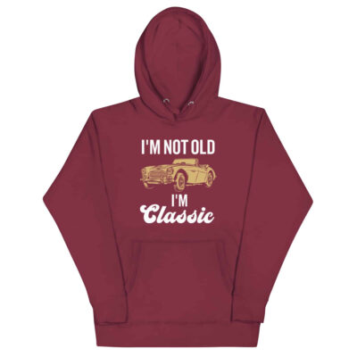 I’m Not Old I’m Classic Hoodie | Funny Car Hoodie