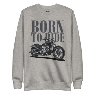 Born To Ride Sweatshirt | Motorbike Sweatshirt