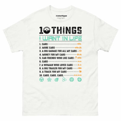 10 Things I Want In Life T-Shirt | Funny Car T-Shirt