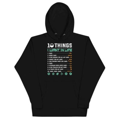 10 Things I Want In Life Hoodie | Funny Car Hoodie