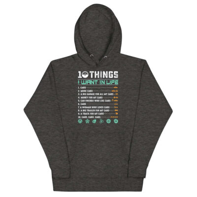 10 Things I Want In Life Hoodie | Funny Car Hoodie
