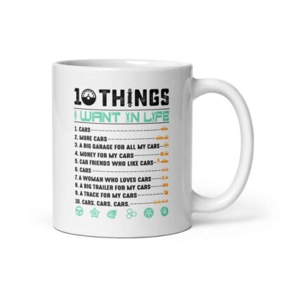 10 Things I Want In Life Mug | Funny Car Mug
